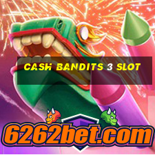 cash bandits 3 slot