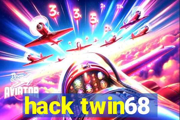 hack twin68