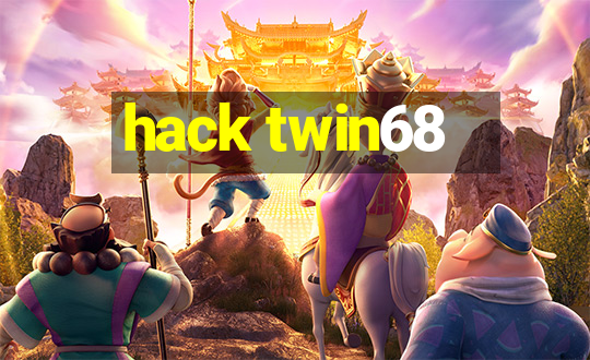 hack twin68