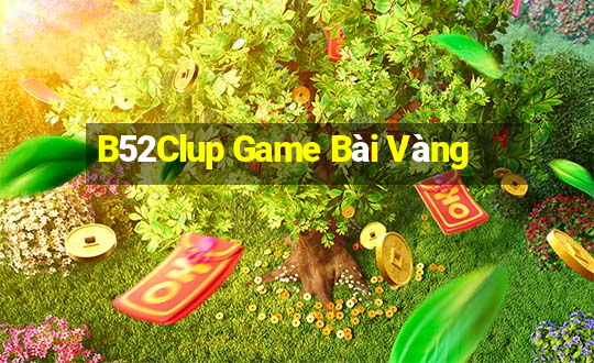 B52Clup Game Bài Vàng