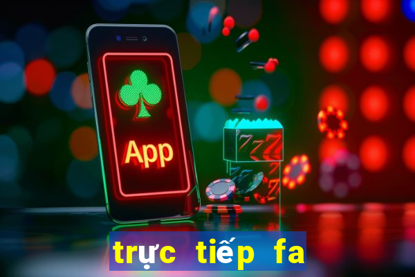 trực tiếp fa cup trên kênh nào