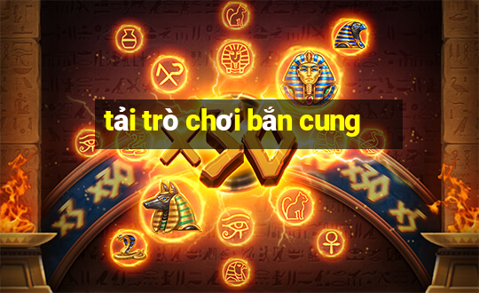 tải trò chơi bắn cung