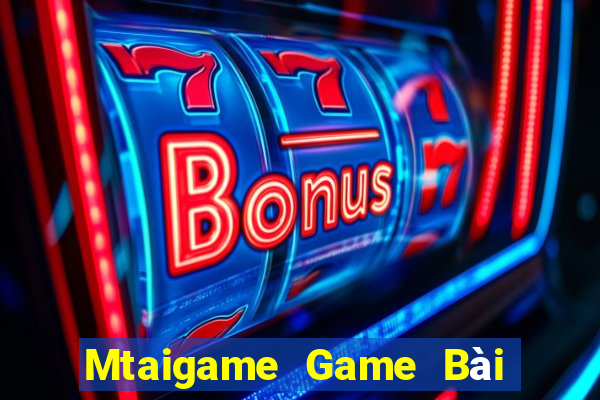 Mtaigame Game Bài Đổi Thưởng