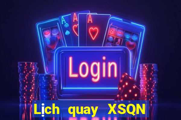 Lịch quay XSQN ngày 6