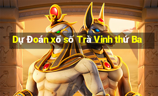 Dự Đoán xổ số Trà Vinh thứ Ba