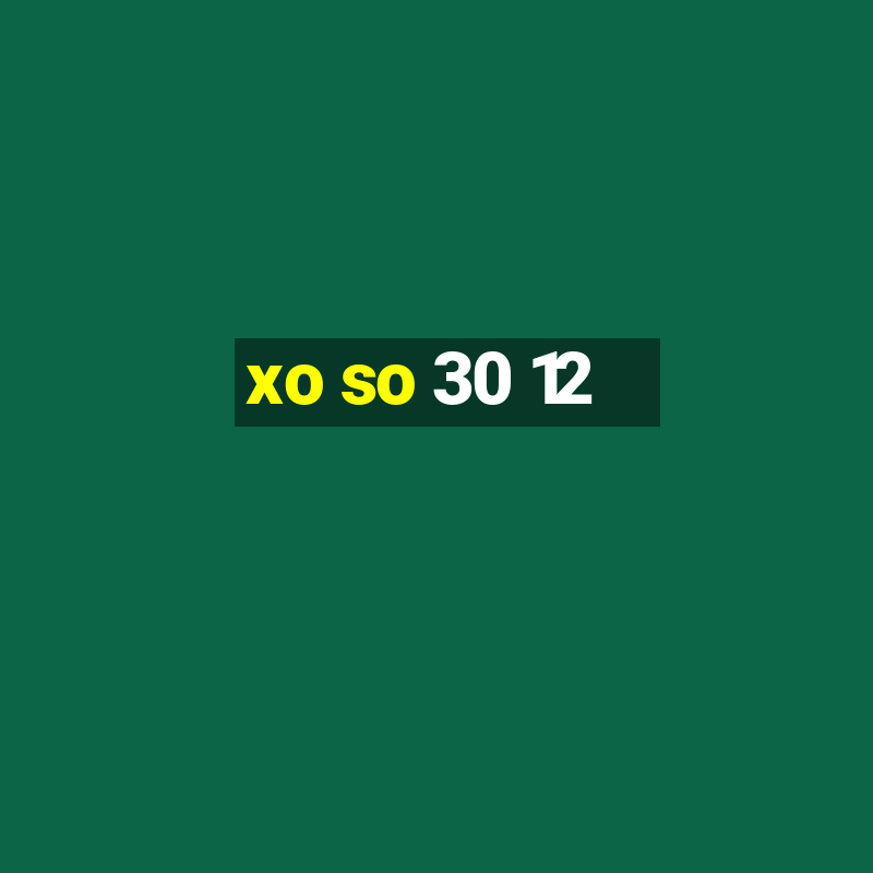 xo so 30 12