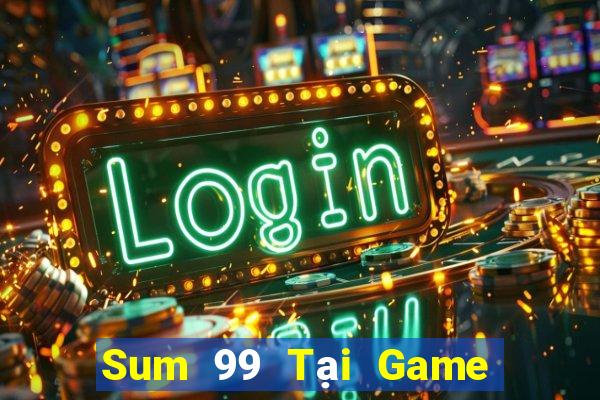 Sum 99 Tại Game Bài Đổi Thưởng Nạp Bằng Sms