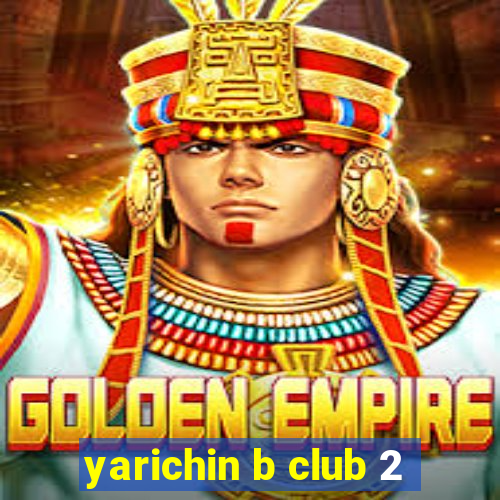 yarichin b club 2