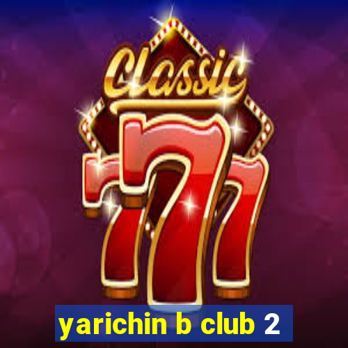 yarichin b club 2