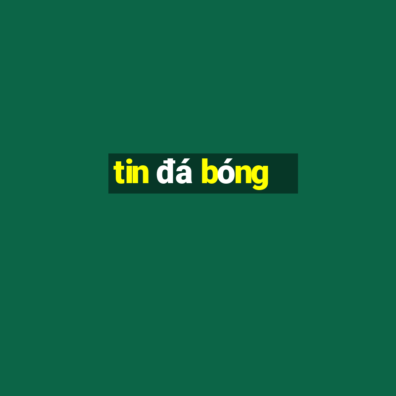 tin đá bóng