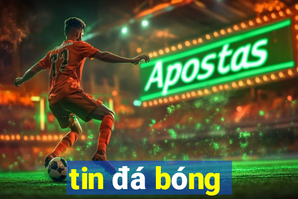 tin đá bóng