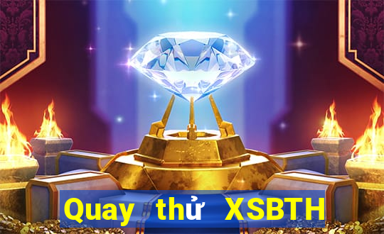 Quay thử XSBTH ngày 14