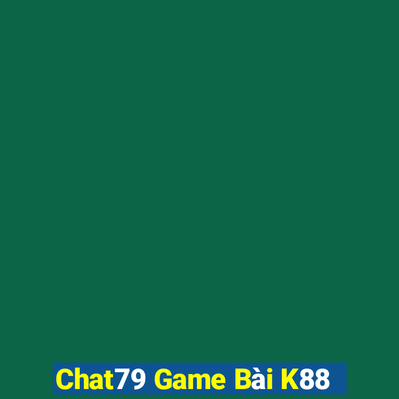 Chat79 Game Bài K88