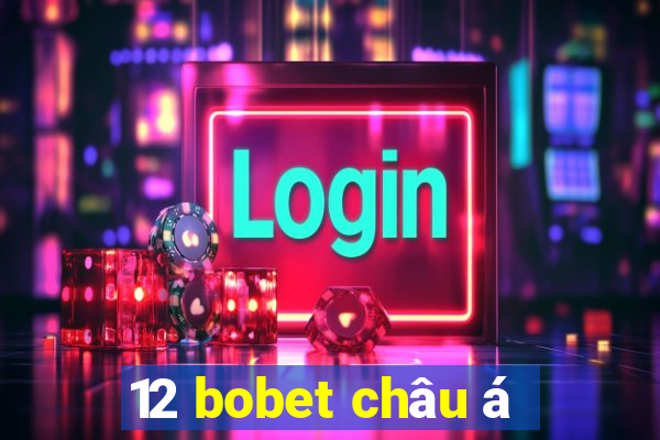 12 bobet châu á