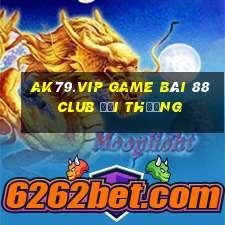 Ak79.Vip Game Bài 88 Club Đổi Thưởng