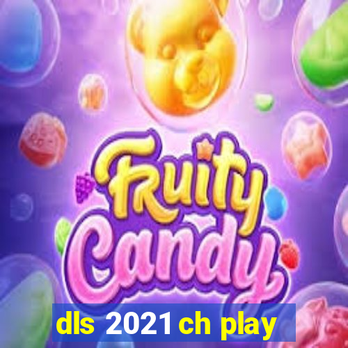 dls 2021 ch play