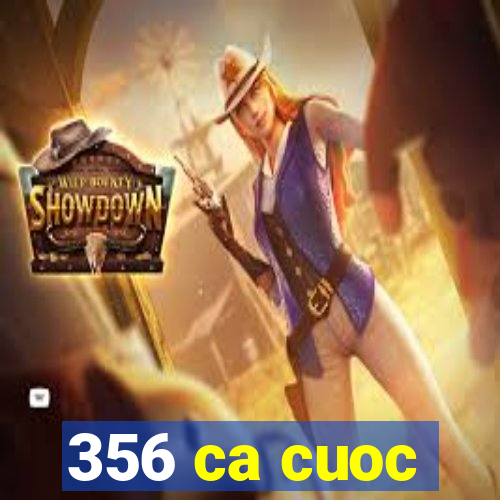 356 ca cuoc