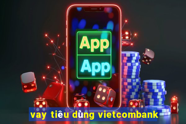 vay tiêu dùng vietcombank