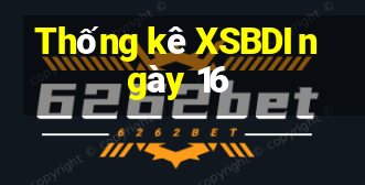 Thống kê XSBDI ngày 16