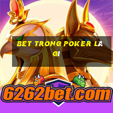 bet trong poker là gì