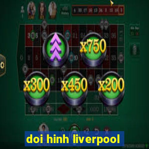 doi hinh liverpool