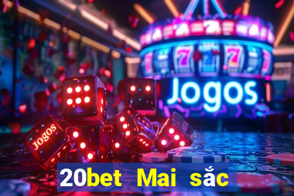 20bet Mai sắc xổ số