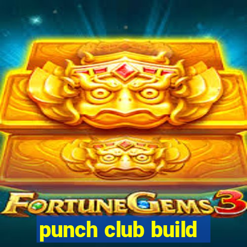 punch club build