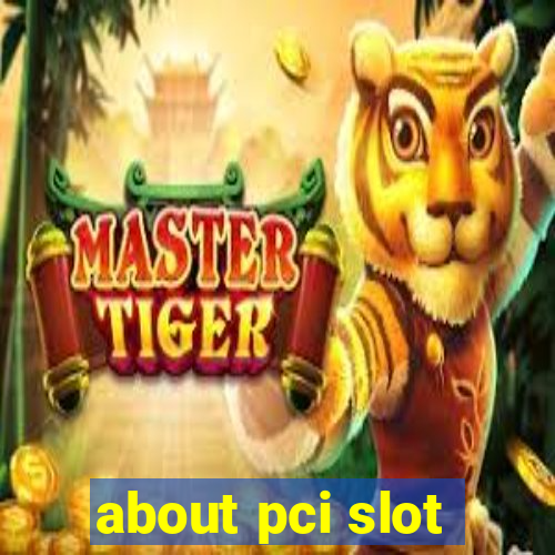 about pci slot