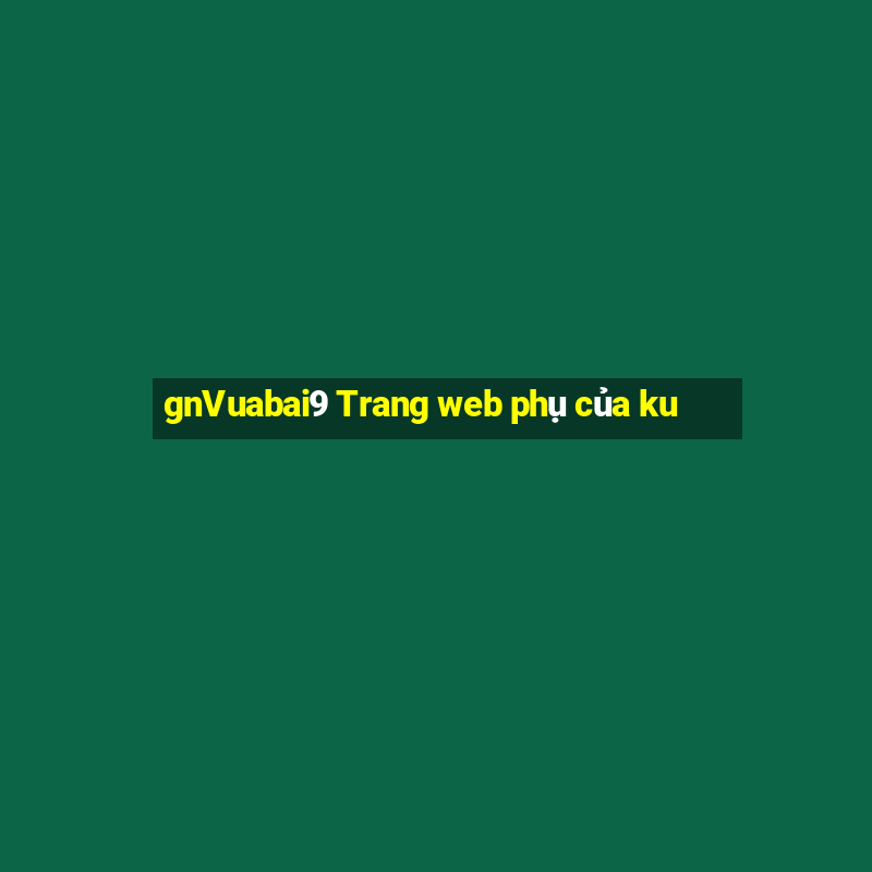 gnVuabai9 Trang web phụ của ku