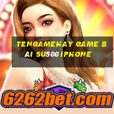 Tengamehay Game Bài Su500 Iphone