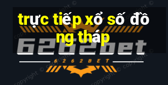 trực tiếp xổ số đồng tháp