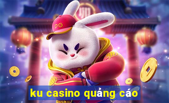 ku casino quảng cáo