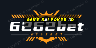 game bài poker 3d