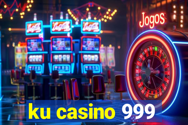 ku casino 999