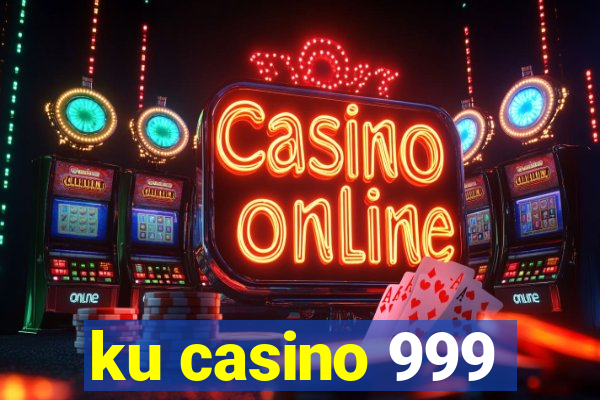 ku casino 999