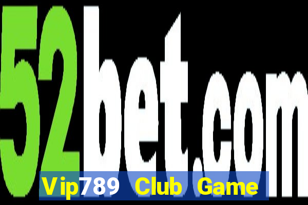 Vip789 Club Game Bài Mới