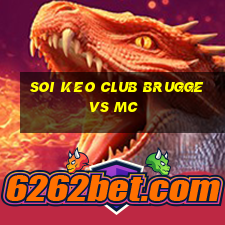 soi keo club brugge vs mc