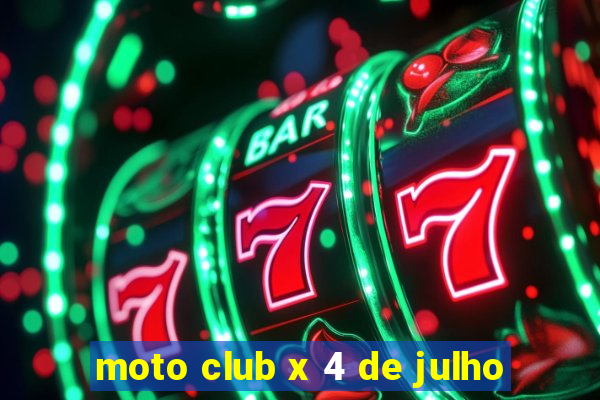 moto club x 4 de julho