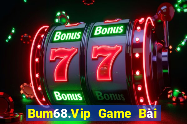 Bum68.Vip Game Bài Quay Hũ