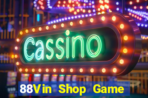 88Vin Shop Game Bài Live