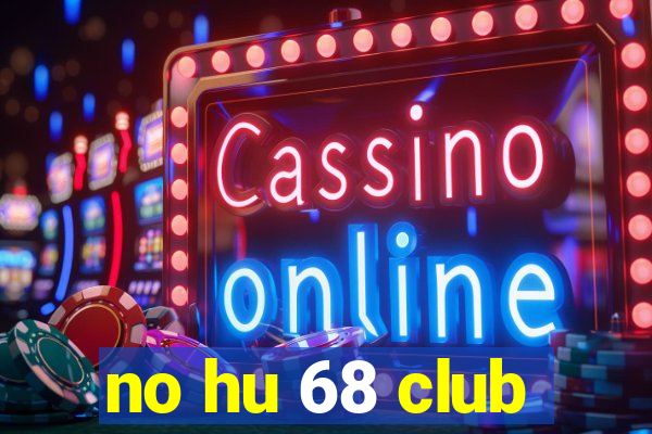 no hu 68 club