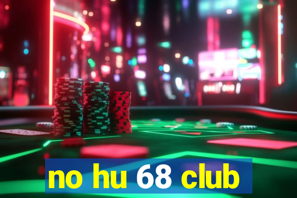 no hu 68 club