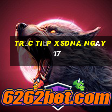 Trực tiếp XSDNA ngày 17