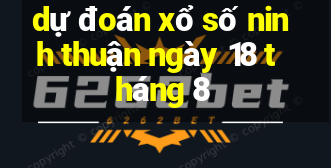 dự đoán xổ số ninh thuận ngày 18 tháng 8