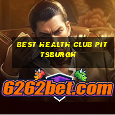 best health club pittsburgh