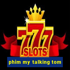 phim my talking tom