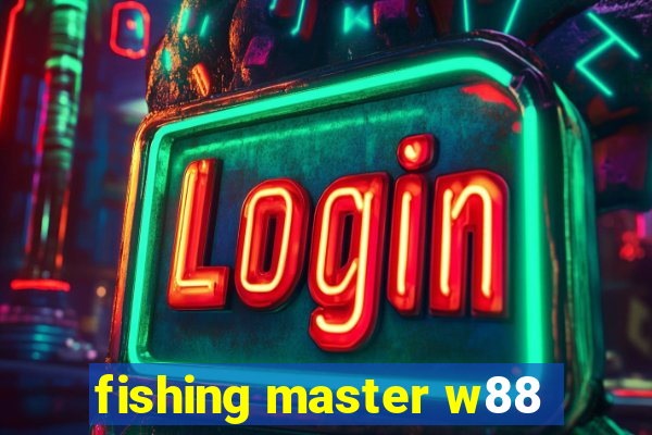 fishing master w88