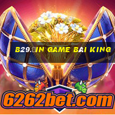 B29.Ưin Game Bài King