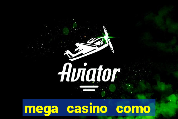 mega casino como sacar dinheiro