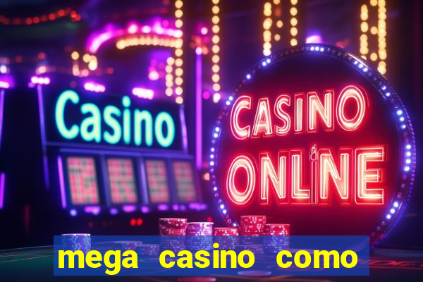 mega casino como sacar dinheiro